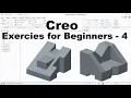 Creo Part Modeling Tutorial for Beginners Creo Practice Exercises - 4