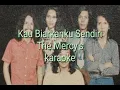 Download Lagu THE MERCY'S KAU BIARKAN KUSENDIRI KARAOKE ORIGINAL MUSIK