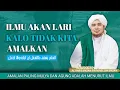 ceramah Habib Jindan bin Novel bin salim keutamaan ilmu dan menuntut ilmu keutamaan mengamalkan ilmu