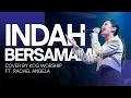 Download Lagu Indah Bersama-Mu Cover by KOG Worship ft. Rachel Angela