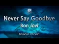 Download Lagu Bon Jovi-Never Say Goodbye (Karaoke Version)