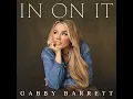 In On It - Gabby Barrett
