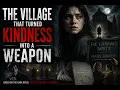 The Village That Turned Kindness Into a Weapon
