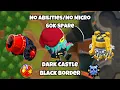 Dark Castle EASIEST Black Border Guide No Spare Update 56 0 BTD6