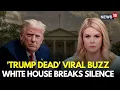 Download Lagu LIVE | Is Trump Dead?, White House Breaks Silence On Trump Health Rumors | Karoline Leavitt | N18G