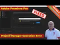 Fixed - An Unknown error occurred during the Project Manager operation