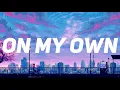 Download Lagu [Lyrics] On My Own - Darci
