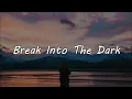 Download Lagu Break into the dark song lyrics
