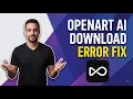 OpenArt AI Download Error Fix Complete Troubleshooting Guide