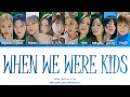 Lagu (karaoke) TWICE: You as a member - When We Were Kids (트와이스 - 10 members ver.)