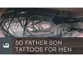 50 Father Son Tattoos For Men