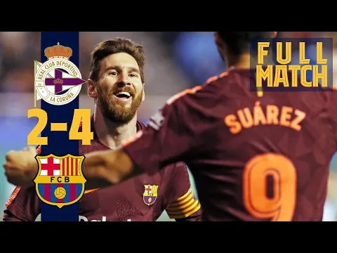 Download MP3 FULL MATCH: Deportivo de la Coruña 2 - 4 Barça (2018) RELIVE THE TITLE WINNING GAME OF 2018!