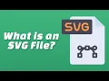 What is an SVG File And How Do You Use it