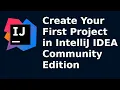 How to create first java project in intellij idea community edition