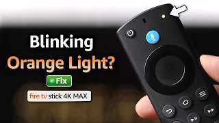 Fixed - Fire TV Stick 4K Max Remote Blinking Orange Yellow Light issues