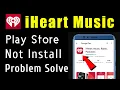 iHeart Music App Not Install Download Problem Solve On Google Play Store Ios