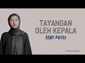 TAYANGAN OLEH KEPALA - FEBY PUTRI (Official Lyric Video)