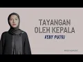 Download Lagu TAYANGAN OLEH KEPALA - FEBY PUTRI (Official Lyric Video)