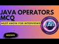 Java Operator MCQ Crack Java Interviews