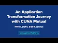 An Application Transformation Journey with CUNA Mutual