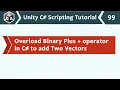 Overload Operator to Add Two Vectors in C - Unity C Scripting Tutorial 99