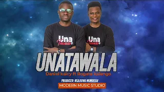 Daniel Kaicy X Rogate Kalengo UNATAWALA Official Lyric Video 