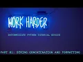 Intermediate Python Tutorial Series P-01 String Concatenation and formatting