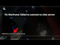 Warframe failed to connect to chat server Quick fix
