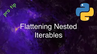 Python Tips and Tricks Flattening Nested Iterables