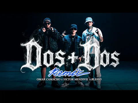 Video Thumbnail: Omar Camacho, Victor Mendivil y Blessd - 2+2 REMIX