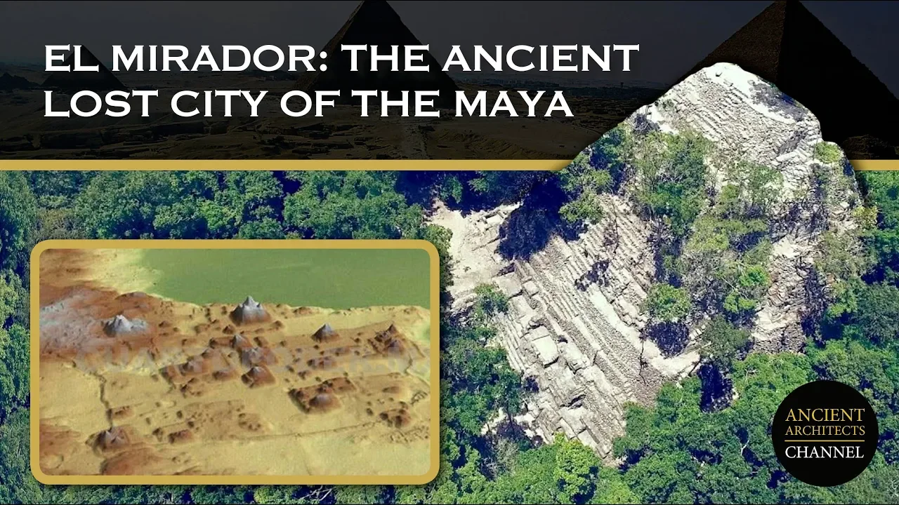 El Mirador, Guatemala: The Ancient Lost City of the Maya | Ancient Architects
