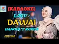 Download Lagu Dawai Karaoke | Karaoke Dangdut Official | Cover PA 600