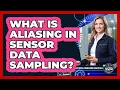 What Is Aliasing In Sensor Data Sampling