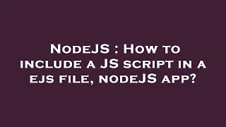 NodeJS How to include a JS script in a ejs file nodeJS app