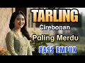 Download Lagu BASS EMPUK ‼️TARLING CIREBONAN PALING MERDU - ALBUM LAGU TARLING TERMERDU SEJAGAT RAYA - DANGDUT