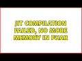 JIT compilation failed no more memory in phar