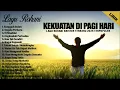 Lagu LAGU ROHANI TERBARU 2025 MEMBERI KEKUATAN PAGI HARI - LAGU ROHANI KRISTEN TERPOPULER 2025 (LIRIK)