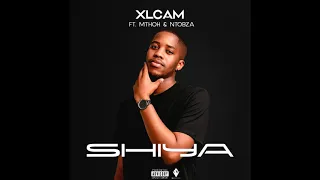xlcam shiya ft mthoh u0026 ntobza 