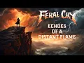 Lagu Feral Cry - Echoes of a Distant Flame | Epic Metal Ballad Video