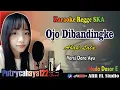 Ojo Dibandingke - Abah Lala (Karaoke Reggae Ska) Versi Dara Ayu