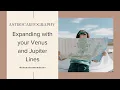 Astrocartography Expanding with your Venus and Jupiter Lines
