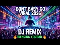 Lagu Don’t Baby Go – DJ Remix Full Bass Terbaru 2026 | Viral TikTok \u0026 YouTube
