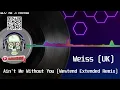 Weiss (UK) - Ain't Me Without You (Westend Extended Remix)