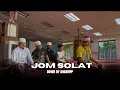 Download Lagu JOM SOLAT-UNIC    (MV COVER BY ANCKMPP)