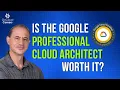 Is the Google Professional Cloud Architect Certification Worth It