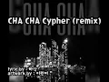 ChaCha Cypher (remix)