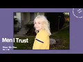 Men I Trust | Best Playlist Ever