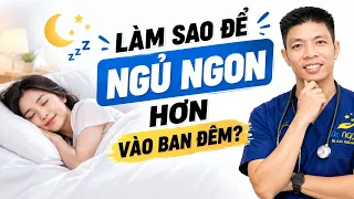 Làm Sao Để Ngủ Ngon Hơn Vào Ban Đêm? | Dr Ngọc