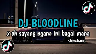 dj bloodline x oh sayang ngana ini bagai mana slow kane