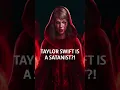 Taylor Swift is a satanist